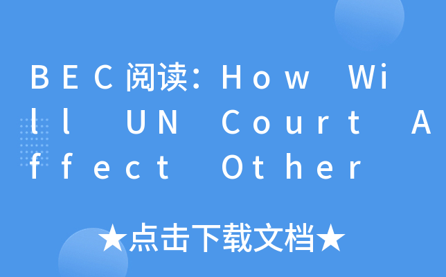BECxHow Will UN Court Affect Other